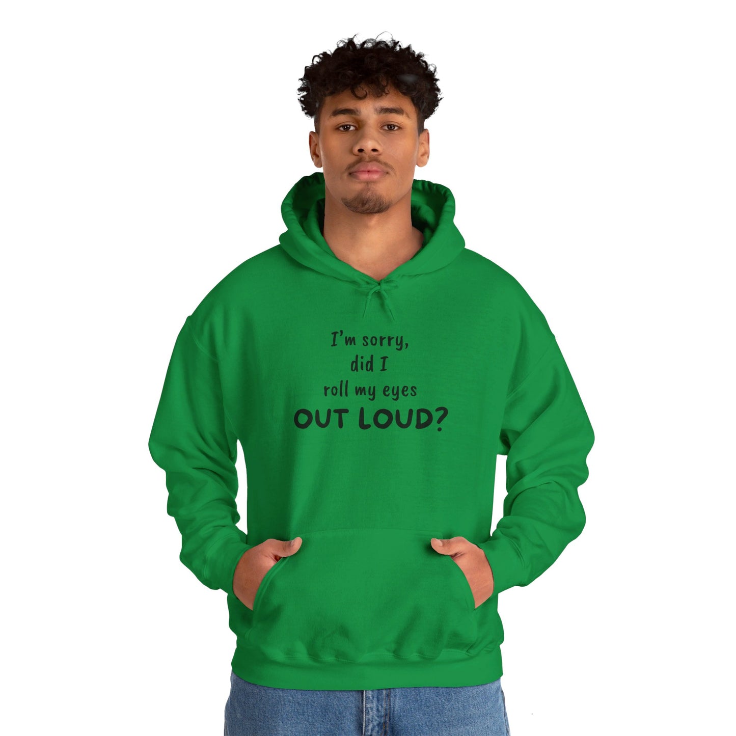 I'm Sorry, Did I Roll My Eyes Out Loud? |Unisex Heavy Blend™ Hooded Sweatshirt