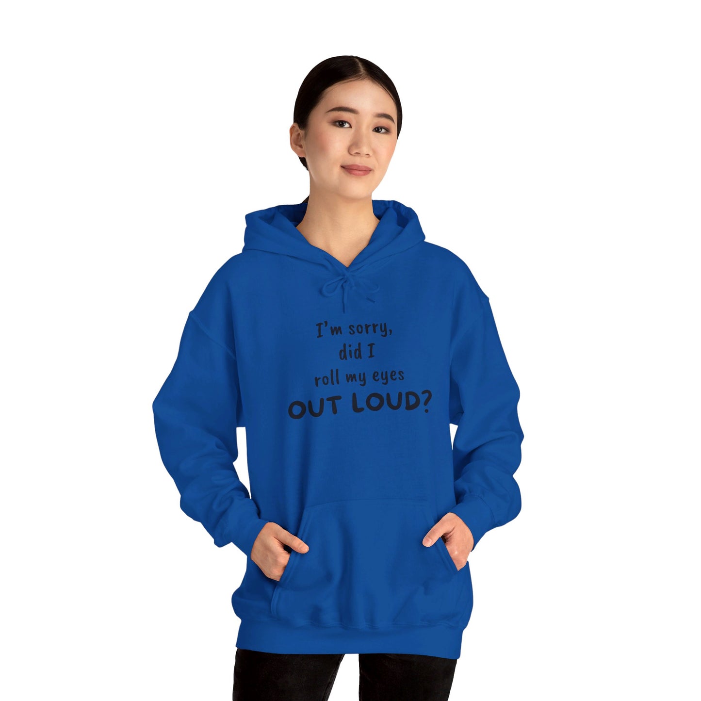 I'm Sorry, Did I Roll My Eyes Out Loud? |Unisex Heavy Blend™ Hooded Sweatshirt