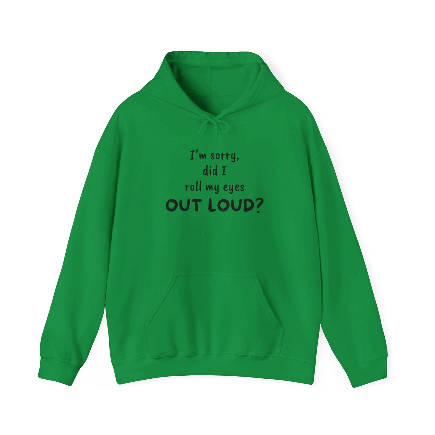 I'm Sorry, Did I Roll My Eyes Out Loud? |Unisex Heavy Blend™ Hooded Sweatshirt