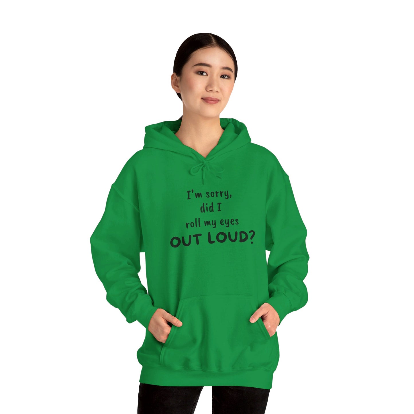 I'm Sorry, Did I Roll My Eyes Out Loud? |Unisex Heavy Blend™ Hooded Sweatshirt