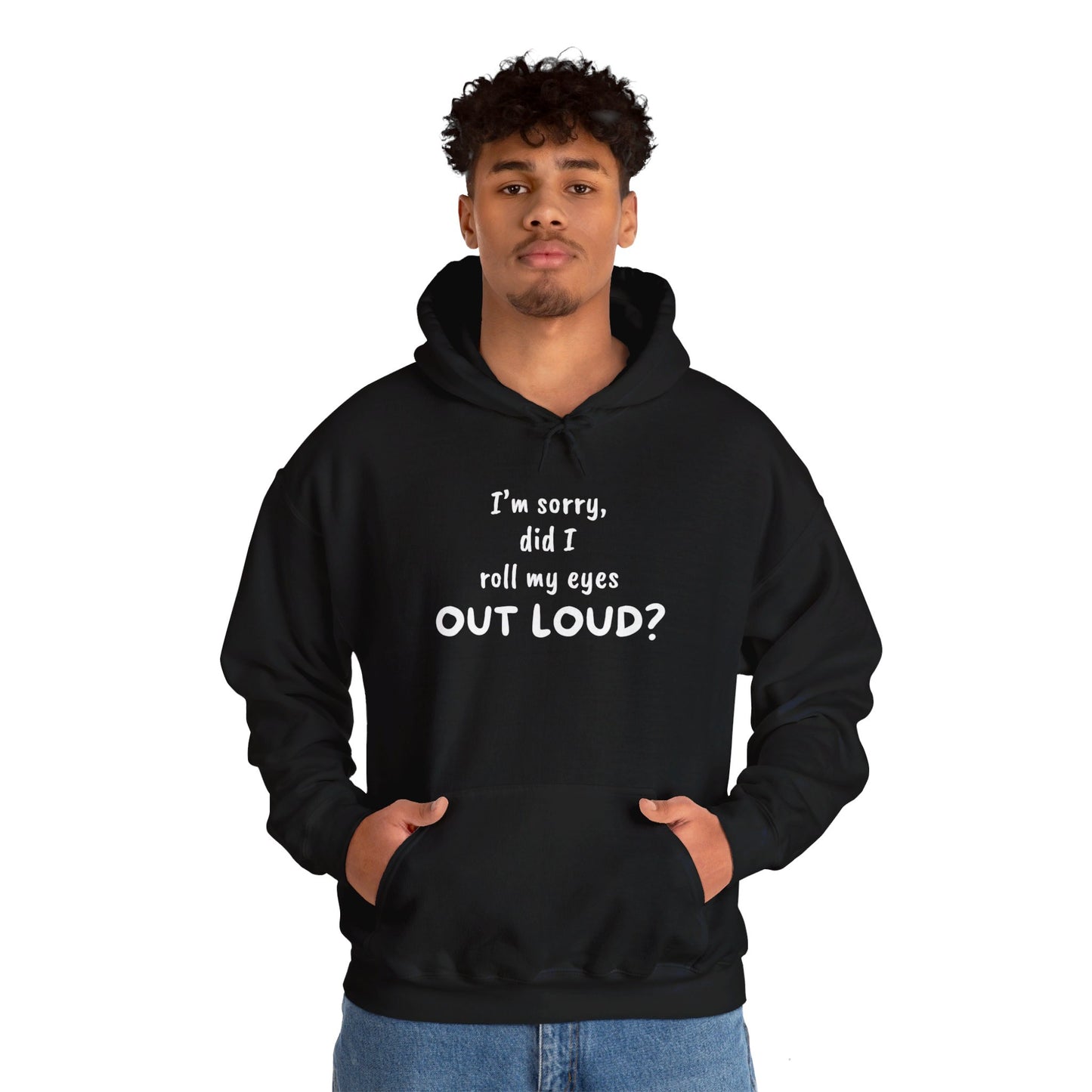 I'm Sorry, Did I Roll My Eyes Out Loud? | Unisex Heavy Blend™ Hooded Sweatshirt