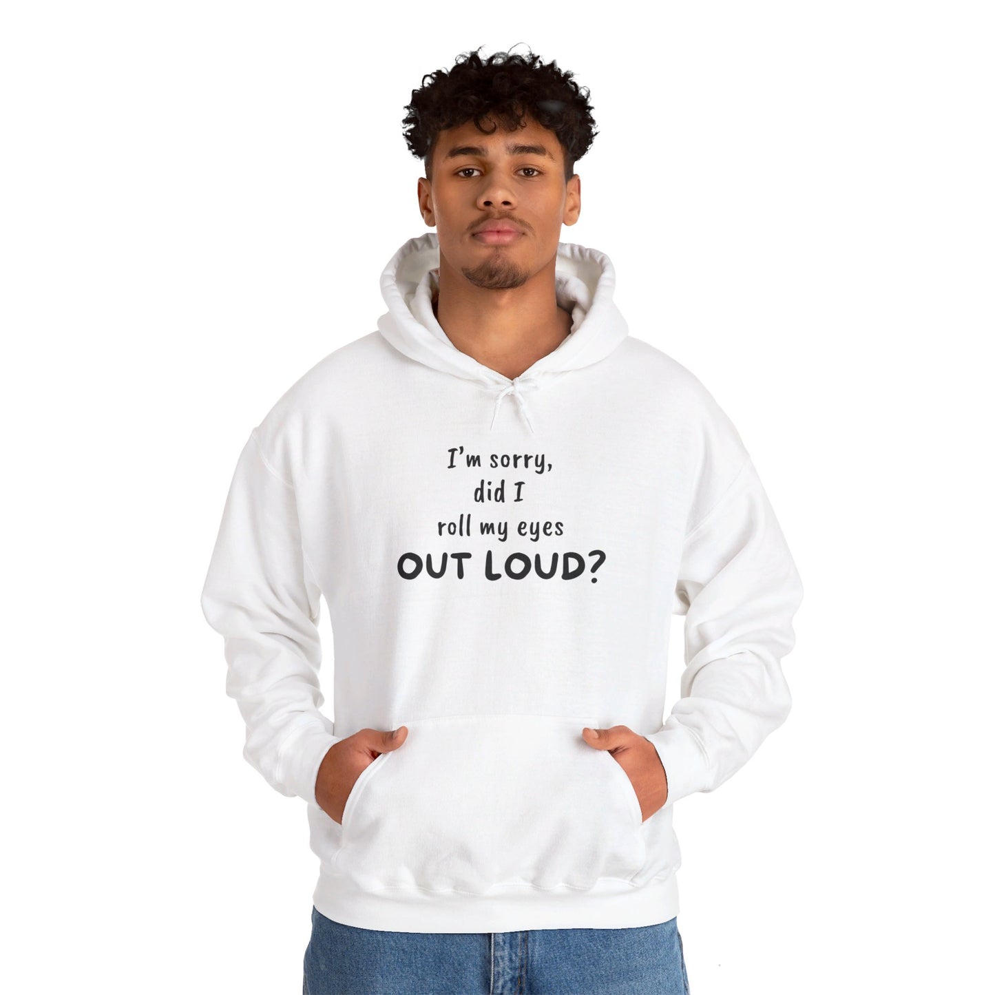 I'm Sorry, Did I Roll My Eyes Out Loud? |Unisex Heavy Blend™ Hooded Sweatshirt