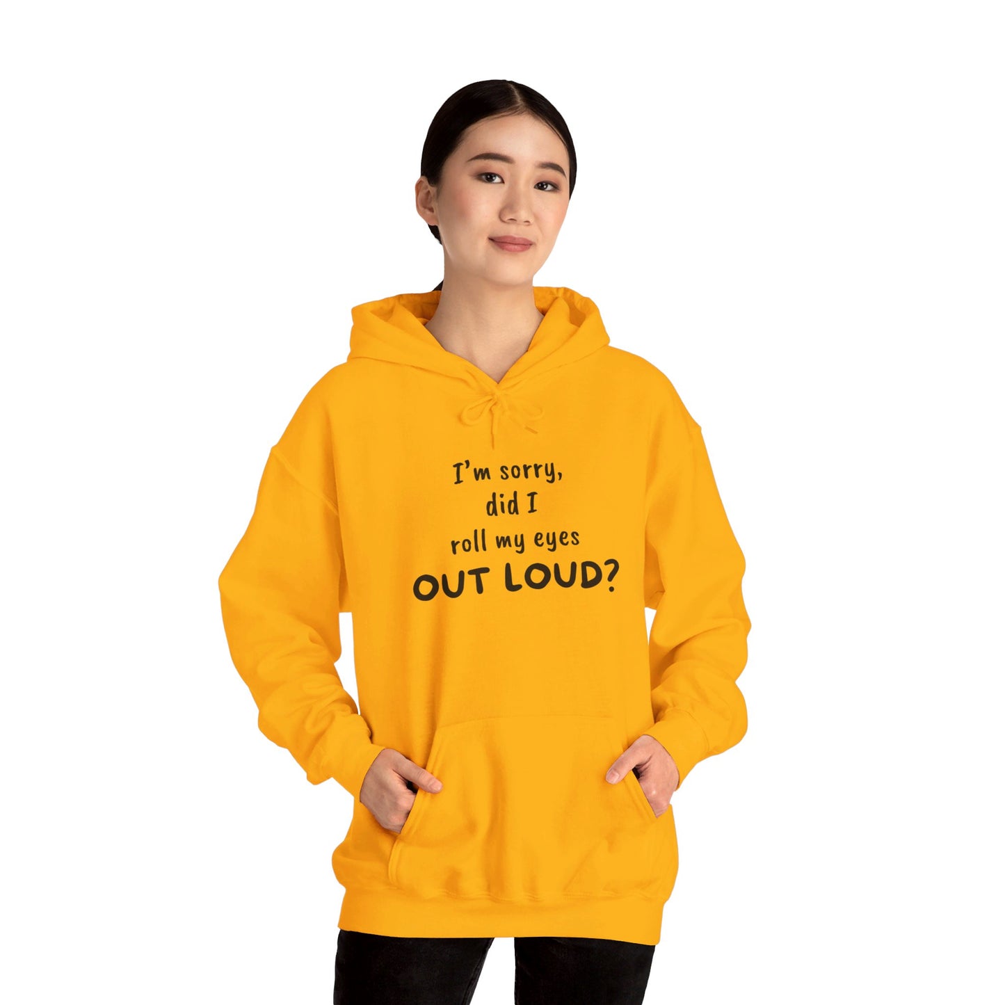 I'm Sorry, Did I Roll My Eyes Out Loud? |Unisex Heavy Blend™ Hooded Sweatshirt