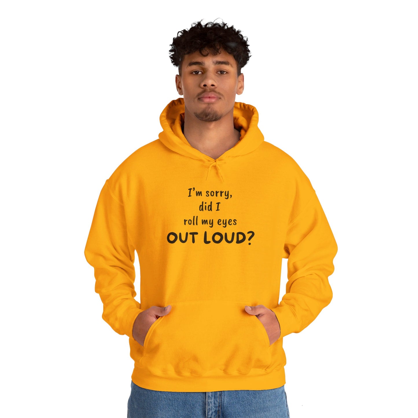 I'm Sorry, Did I Roll My Eyes Out Loud? |Unisex Heavy Blend™ Hooded Sweatshirt