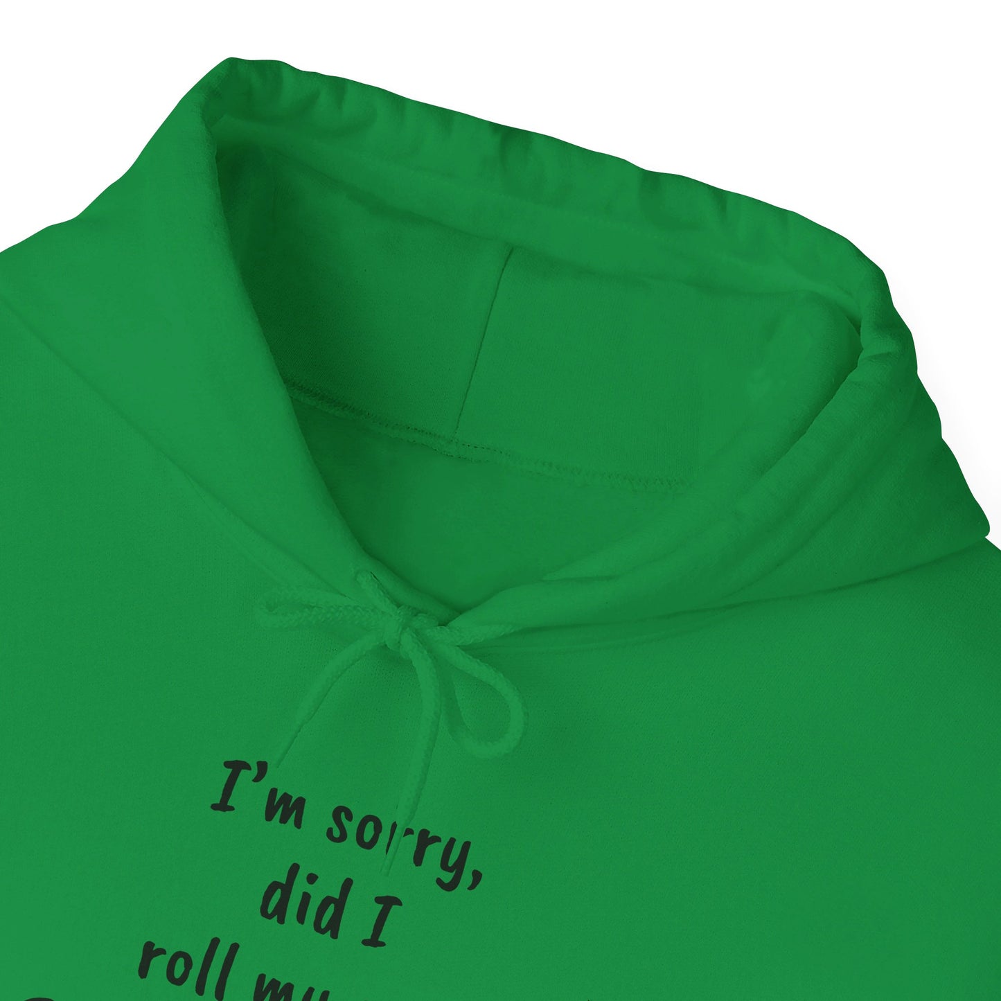 I'm Sorry, Did I Roll My Eyes Out Loud? |Unisex Heavy Blend™ Hooded Sweatshirt