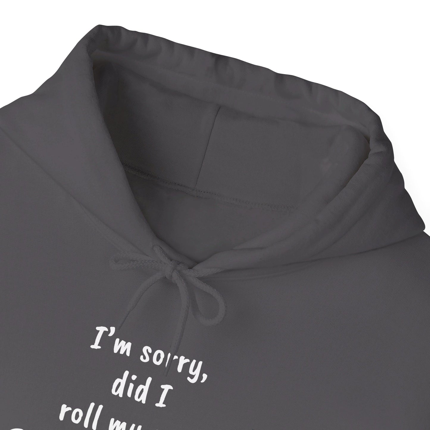 I'm Sorry, Did I Roll My Eyes Out Loud? | Unisex Heavy Blend™ Hooded Sweatshirt