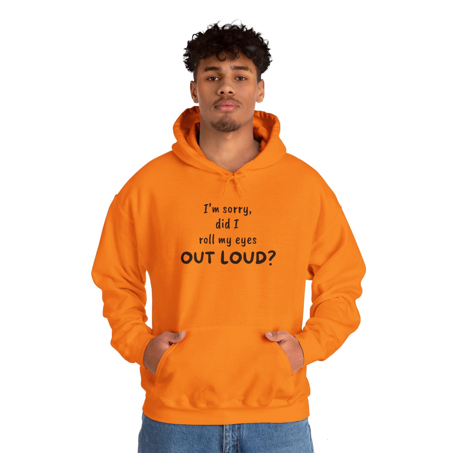 I'm Sorry, Did I Roll My Eyes Out Loud? |Unisex Heavy Blend™ Hooded Sweatshirt