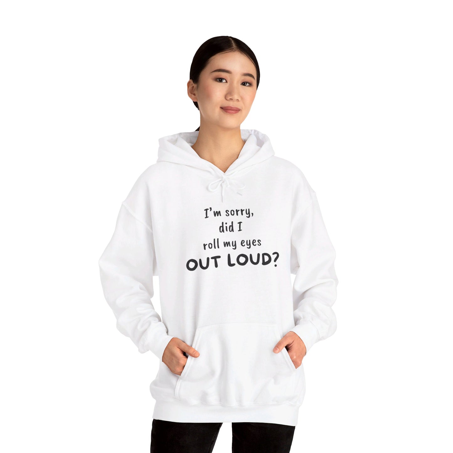 I'm Sorry, Did I Roll My Eyes Out Loud? |Unisex Heavy Blend™ Hooded Sweatshirt