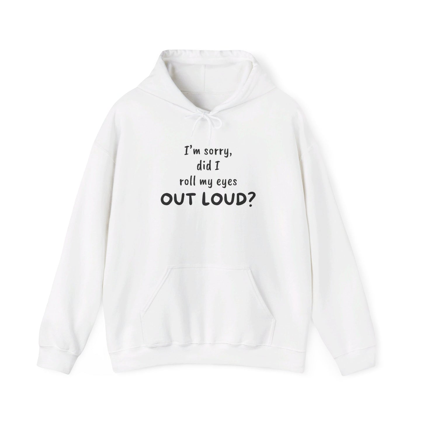 I'm Sorry, Did I Roll My Eyes Out Loud? |Unisex Heavy Blend™ Hooded Sweatshirt