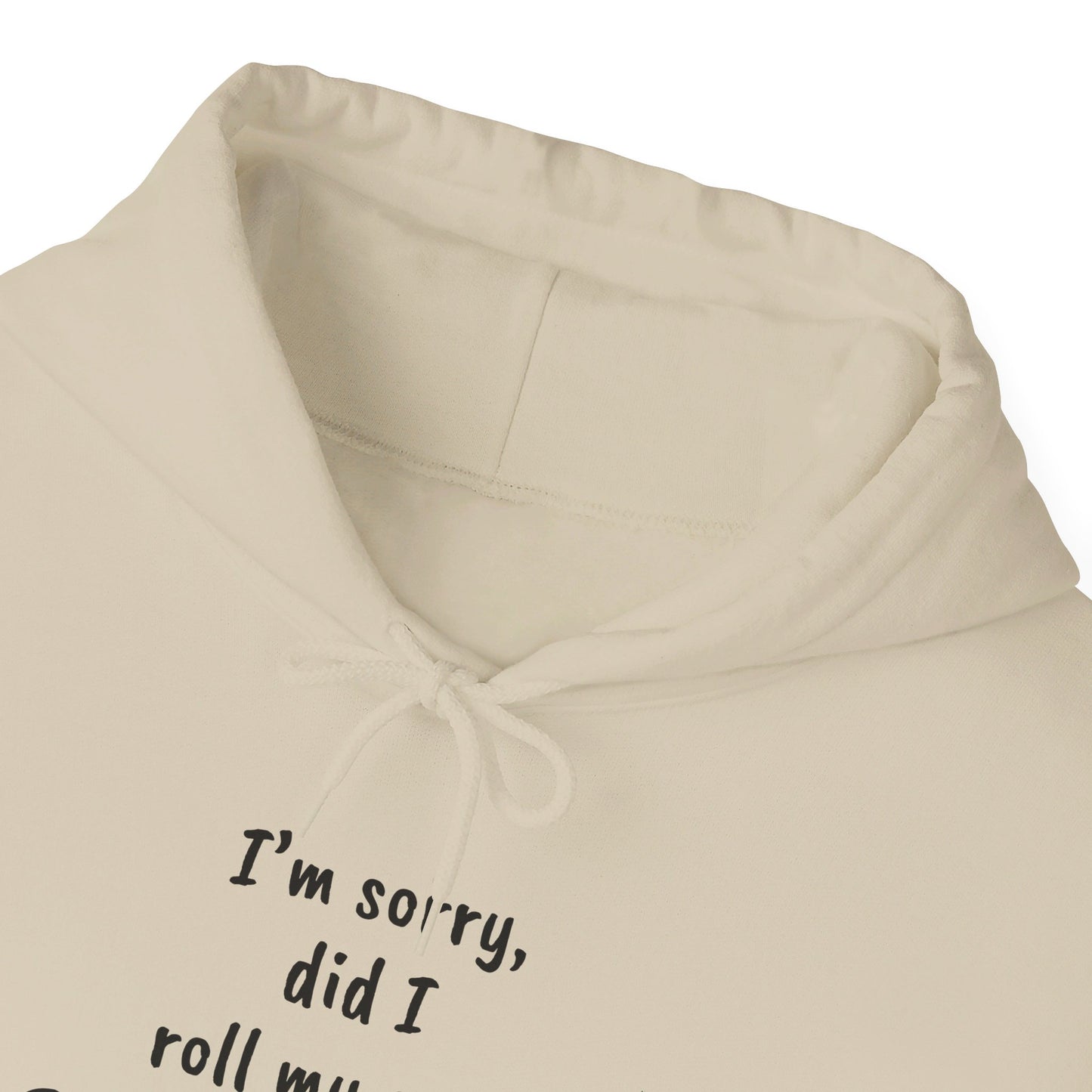 I'm Sorry, Did I Roll My Eyes Out Loud? |Unisex Heavy Blend™ Hooded Sweatshirt