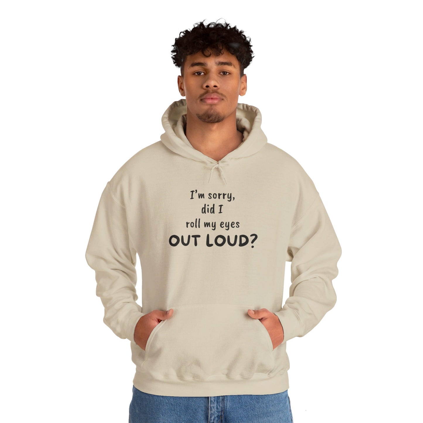 I'm Sorry, Did I Roll My Eyes Out Loud? |Unisex Heavy Blend™ Hooded Sweatshirt