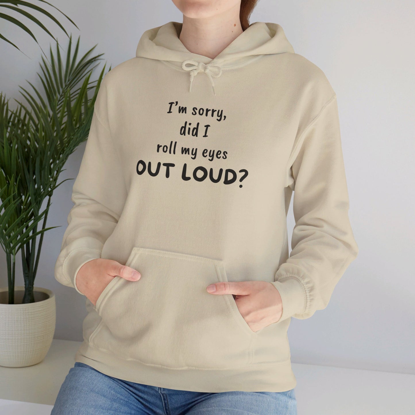 I'm Sorry, Did I Roll My Eyes Out Loud? |Unisex Heavy Blend™ Hooded Sweatshirt