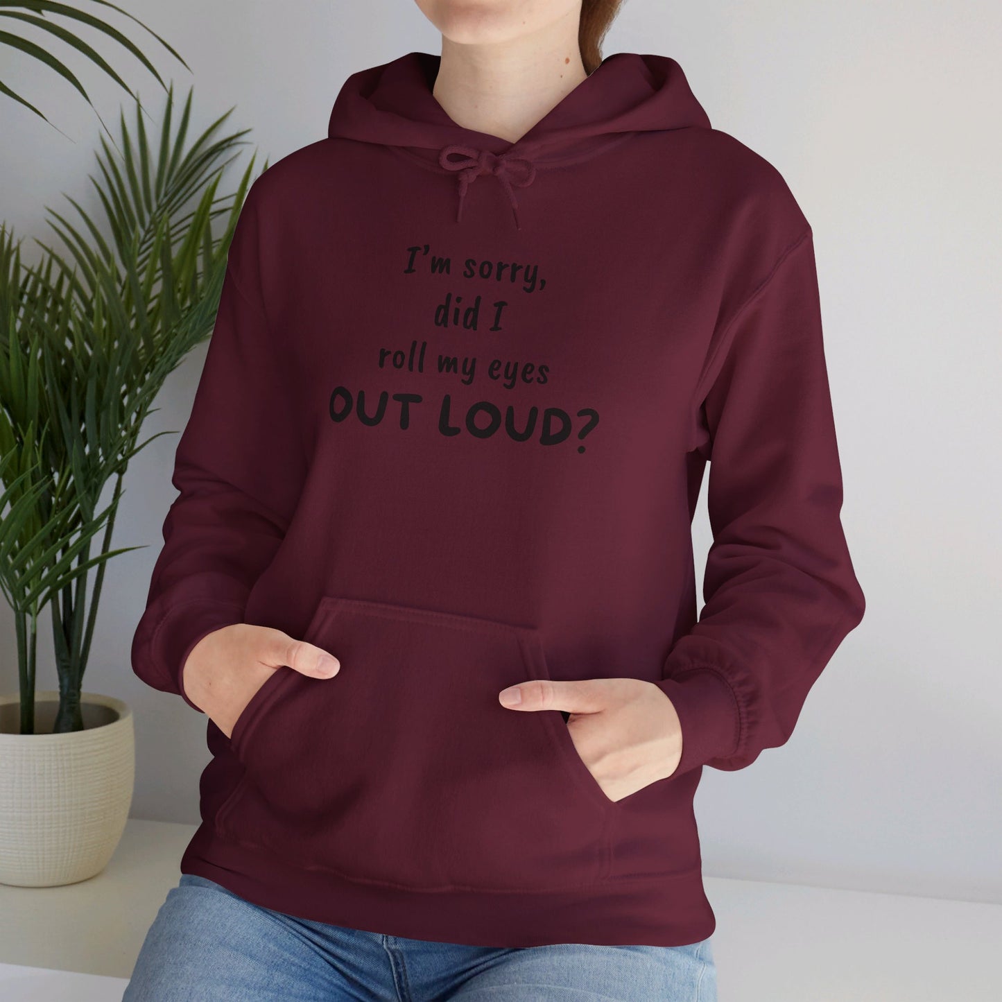 I'm Sorry, Did I Roll My Eyes Out Loud? |Unisex Heavy Blend™ Hooded Sweatshirt