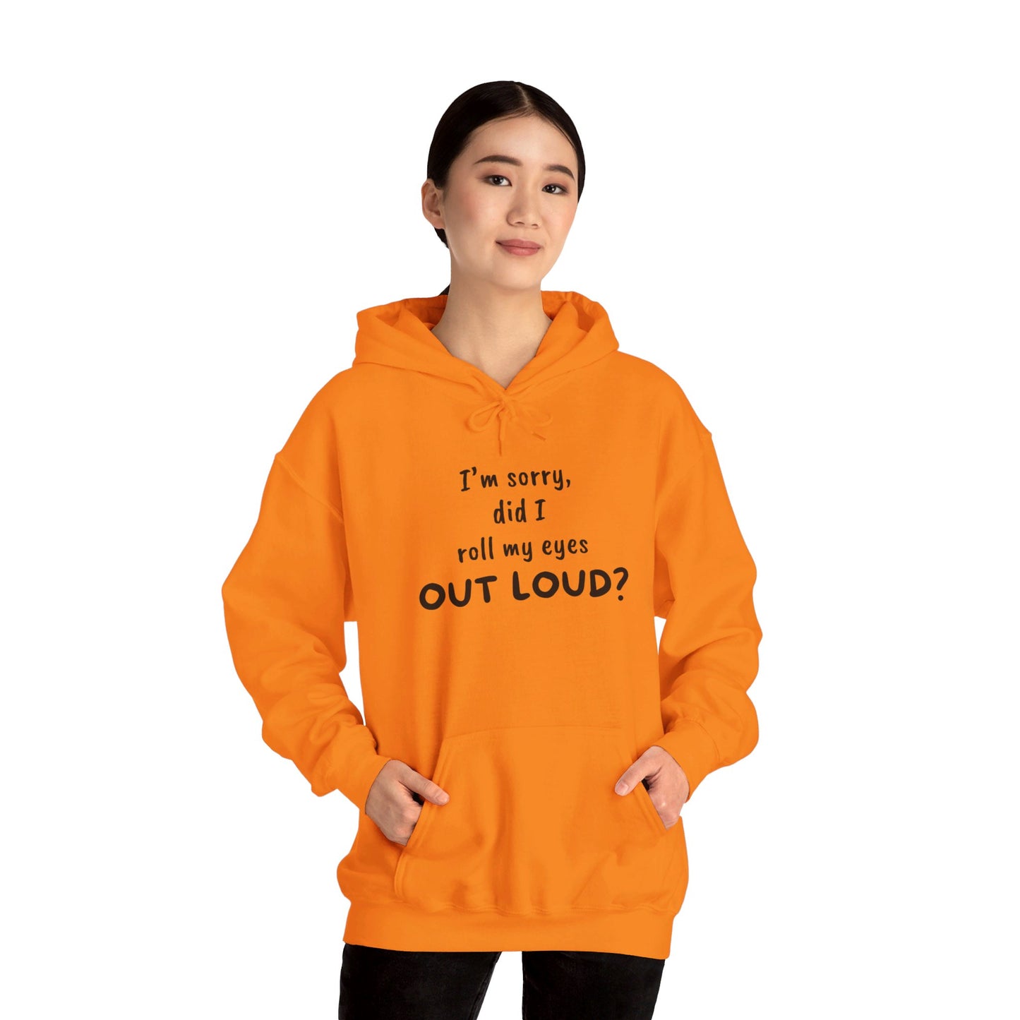 I'm Sorry, Did I Roll My Eyes Out Loud? |Unisex Heavy Blend™ Hooded Sweatshirt