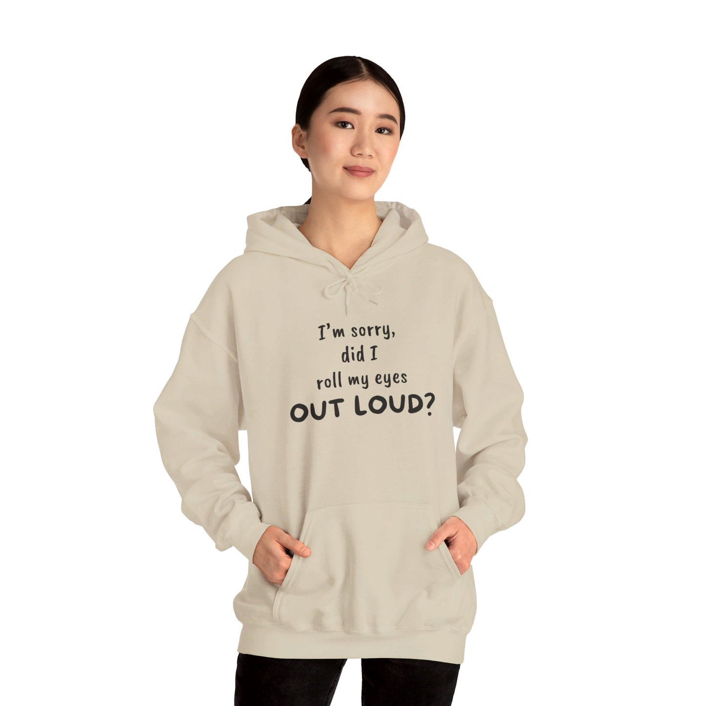 I'm Sorry, Did I Roll My Eyes Out Loud? |Unisex Heavy Blend™ Hooded Sweatshirt