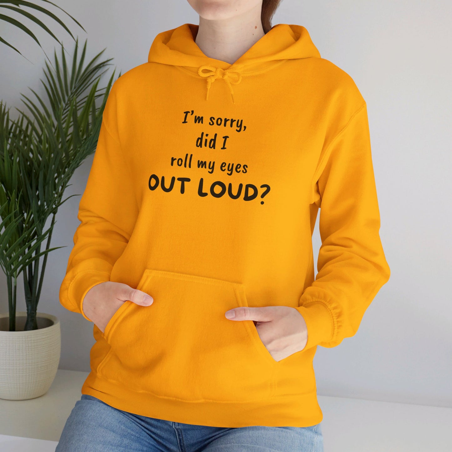 I'm Sorry, Did I Roll My Eyes Out Loud? |Unisex Heavy Blend™ Hooded Sweatshirt