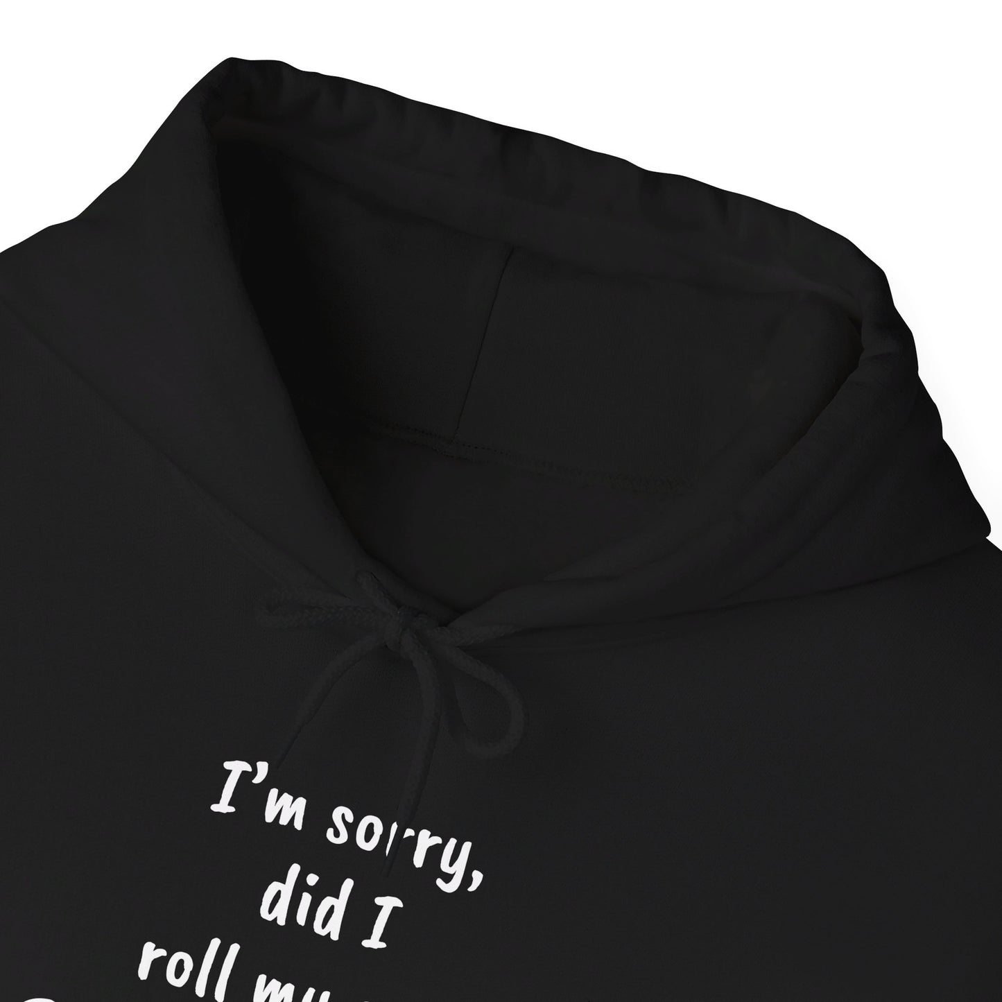 I'm Sorry, Did I Roll My Eyes Out Loud? | Unisex Heavy Blend™ Hooded Sweatshirt