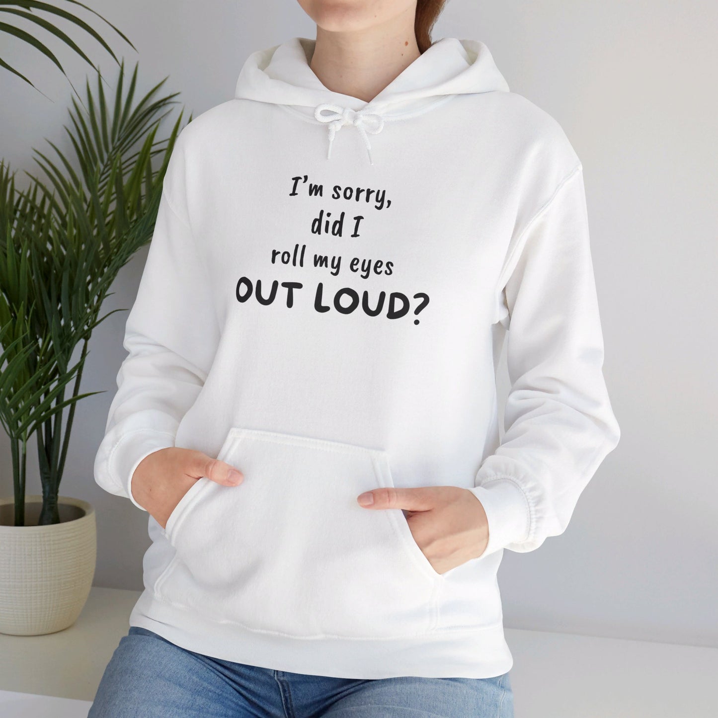 I'm Sorry, Did I Roll My Eyes Out Loud? |Unisex Heavy Blend™ Hooded Sweatshirt