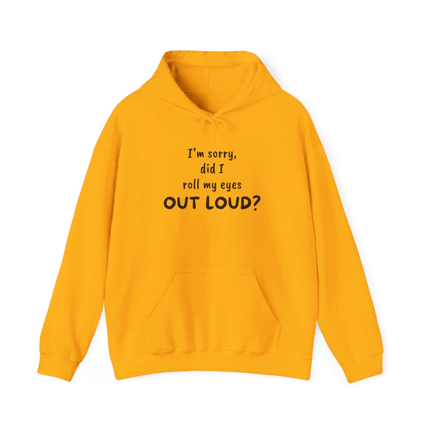 I'm Sorry, Did I Roll My Eyes Out Loud? |Unisex Heavy Blend™ Hooded Sweatshirt