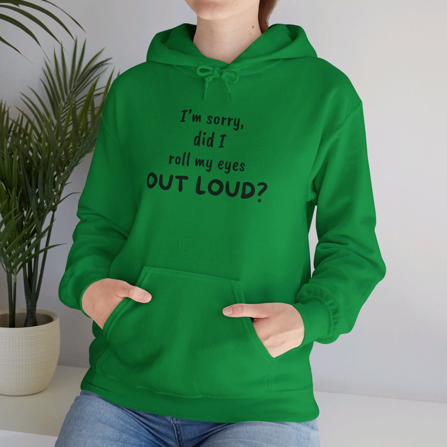 I'm Sorry, Did I Roll My Eyes Out Loud? |Unisex Heavy Blend™ Hooded Sweatshirt