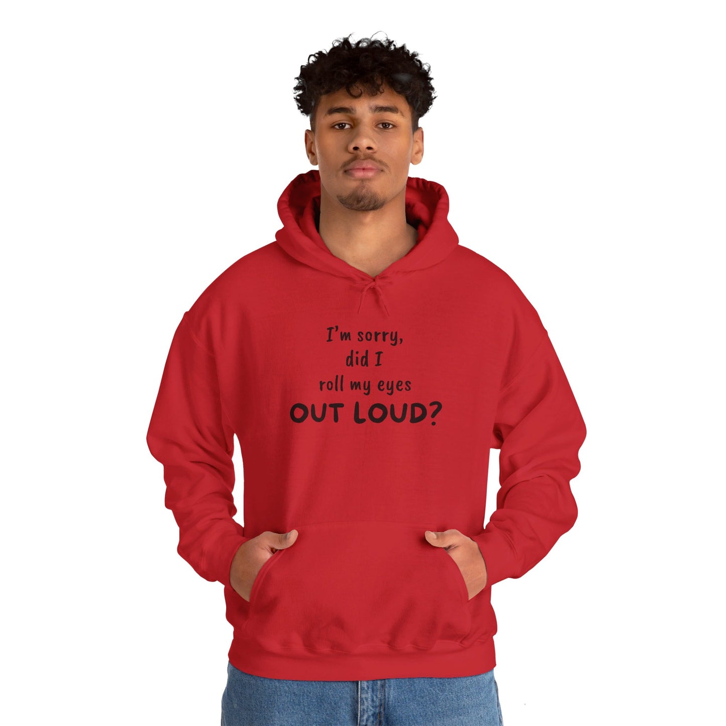 I'm Sorry, Did I Roll My Eyes Out Loud? |Unisex Heavy Blend™ Hooded Sweatshirt