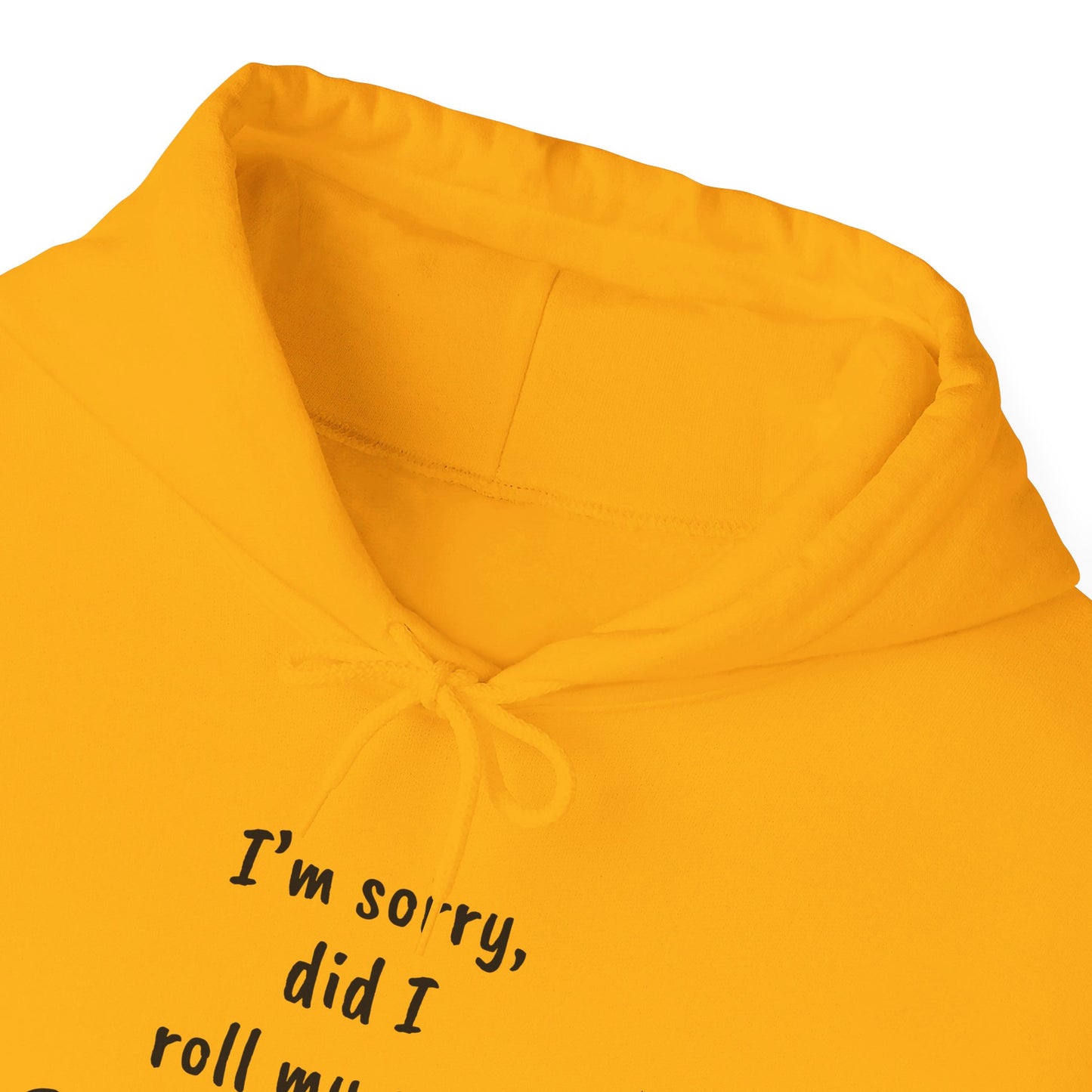 I'm Sorry, Did I Roll My Eyes Out Loud? |Unisex Heavy Blend™ Hooded Sweatshirt