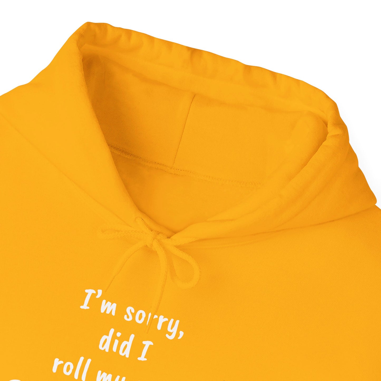 I'm Sorry, Did I Roll My Eyes Out Loud? | Unisex Heavy Blend™ Hooded Sweatshirt