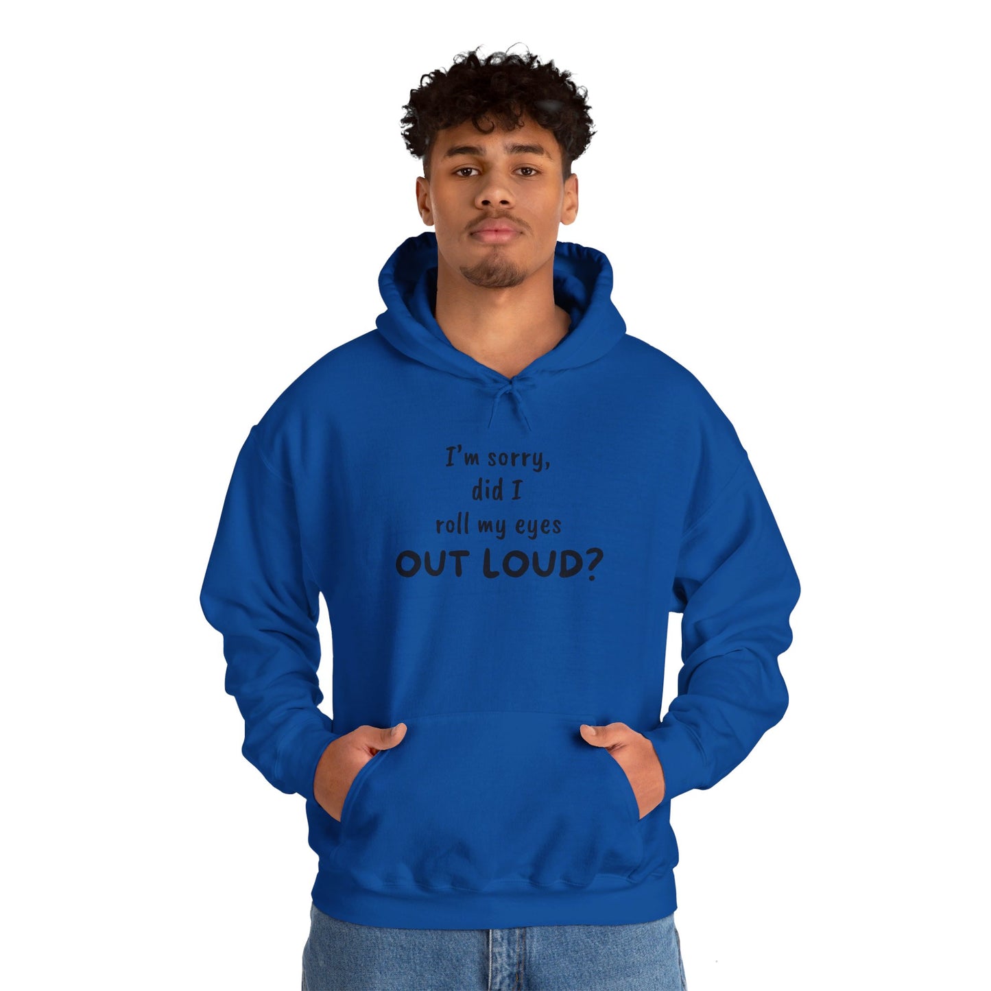 I'm Sorry, Did I Roll My Eyes Out Loud? |Unisex Heavy Blend™ Hooded Sweatshirt