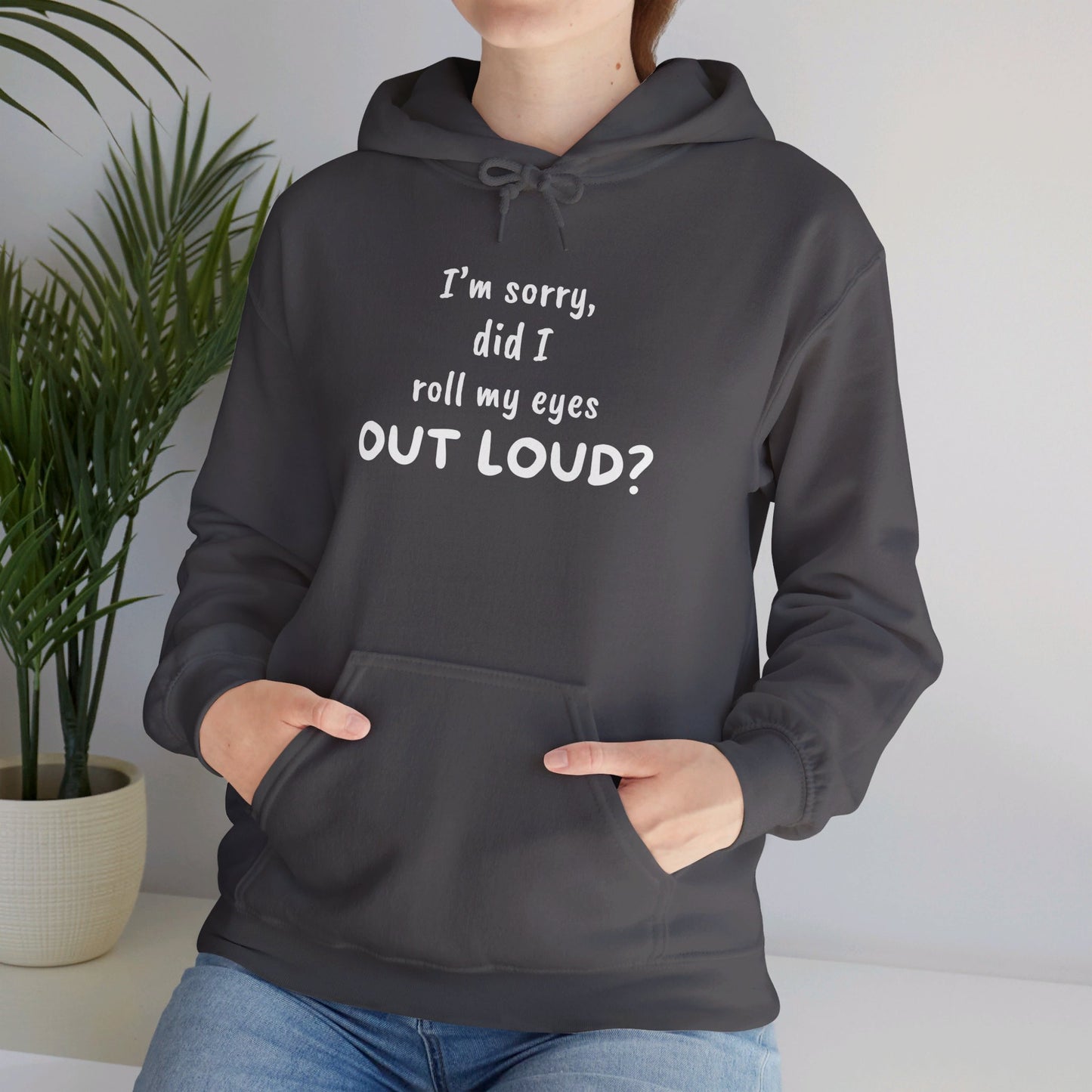 I'm Sorry, Did I Roll My Eyes Out Loud? | Unisex Heavy Blend™ Hooded Sweatshirt