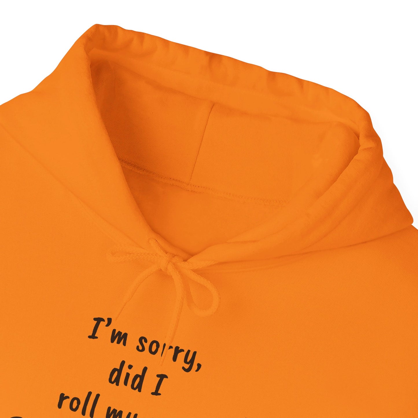 I'm Sorry, Did I Roll My Eyes Out Loud? |Unisex Heavy Blend™ Hooded Sweatshirt