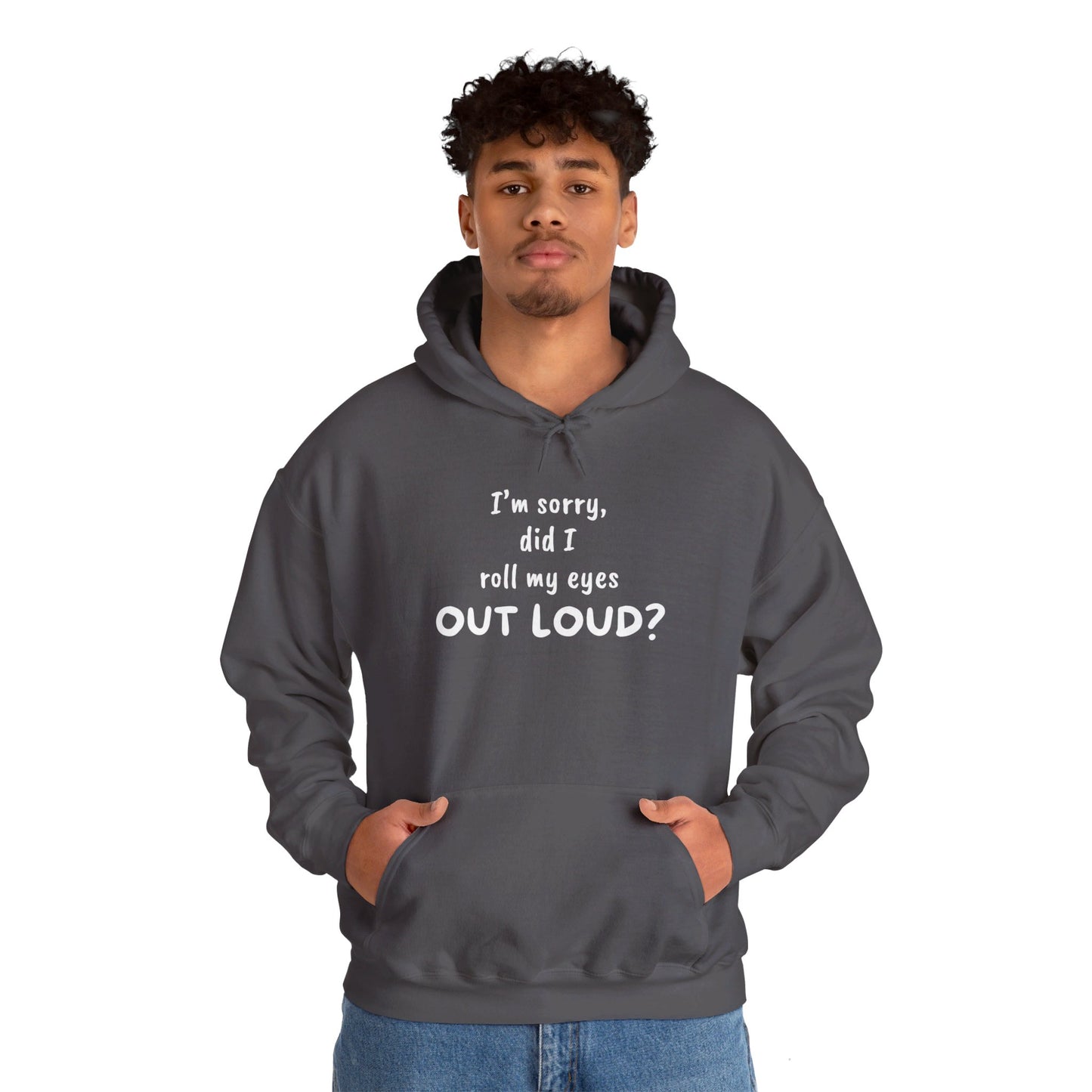 I'm Sorry, Did I Roll My Eyes Out Loud? | Unisex Heavy Blend™ Hooded Sweatshirt