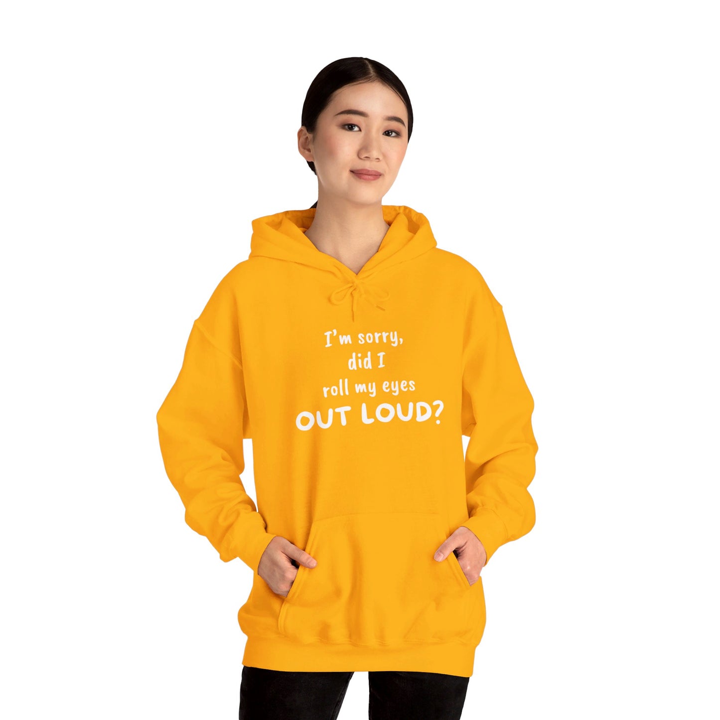 I'm Sorry, Did I Roll My Eyes Out Loud? | Unisex Heavy Blend™ Hooded Sweatshirt