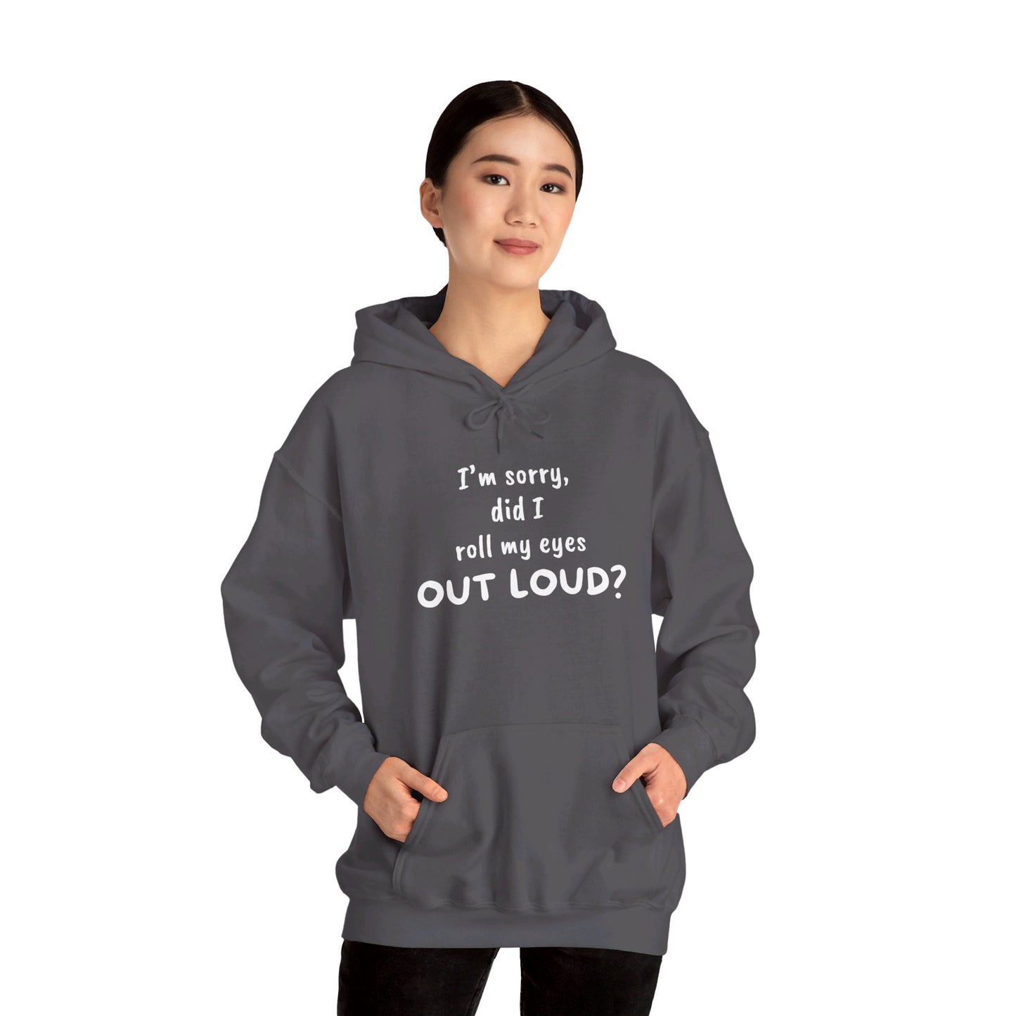 I'm Sorry, Did I Roll My Eyes Out Loud? | Unisex Heavy Blend™ Hooded Sweatshirt