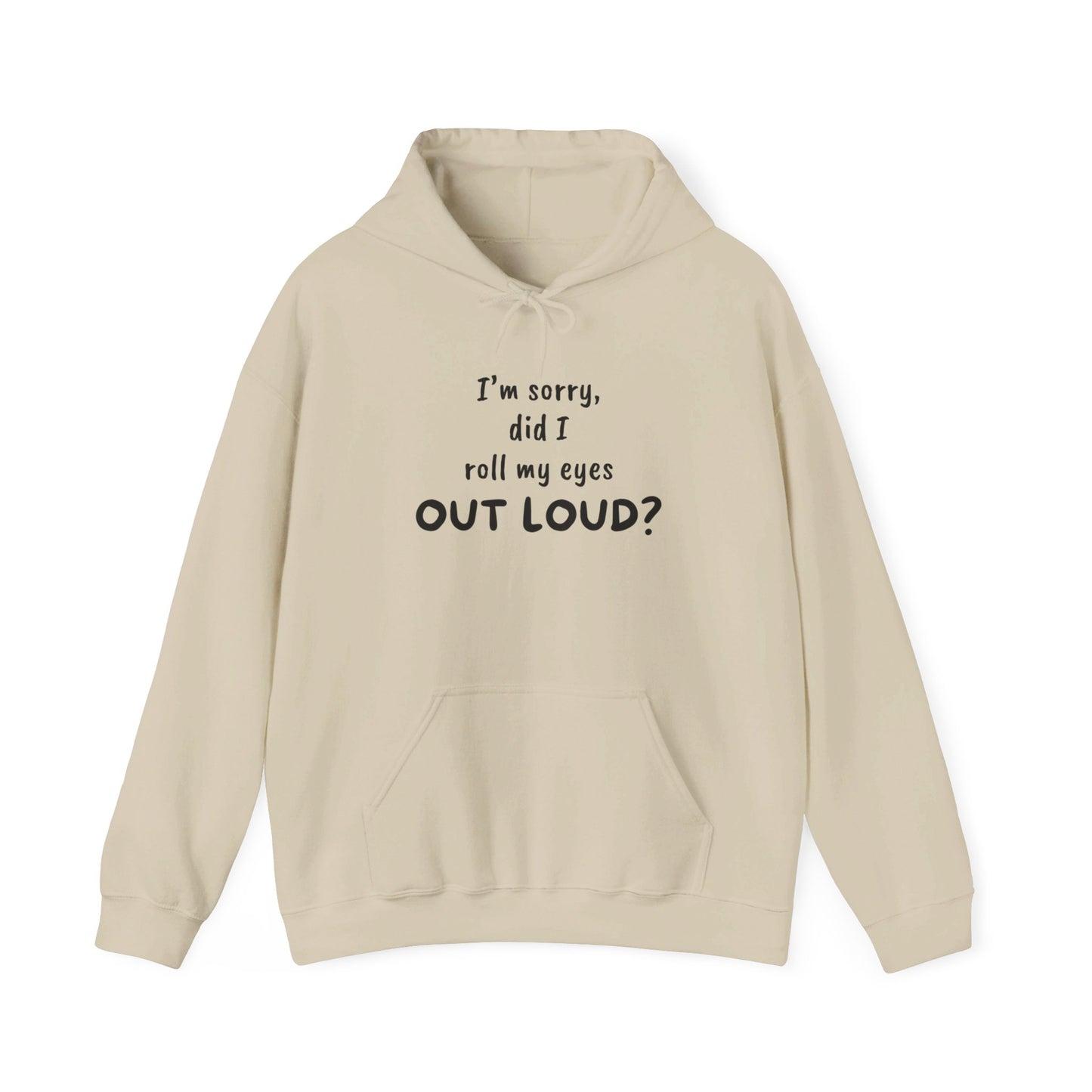 I'm Sorry, Did I Roll My Eyes Out Loud? |Unisex Heavy Blend™ Hooded Sweatshirt