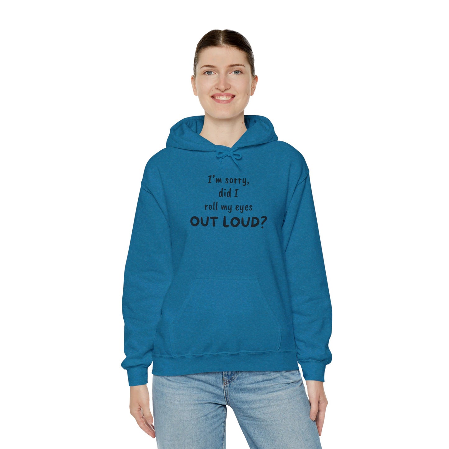 I'm Sorry, Did I Roll My Eyes Out Loud? |Unisex Heavy Blend™ Hooded Sweatshirt