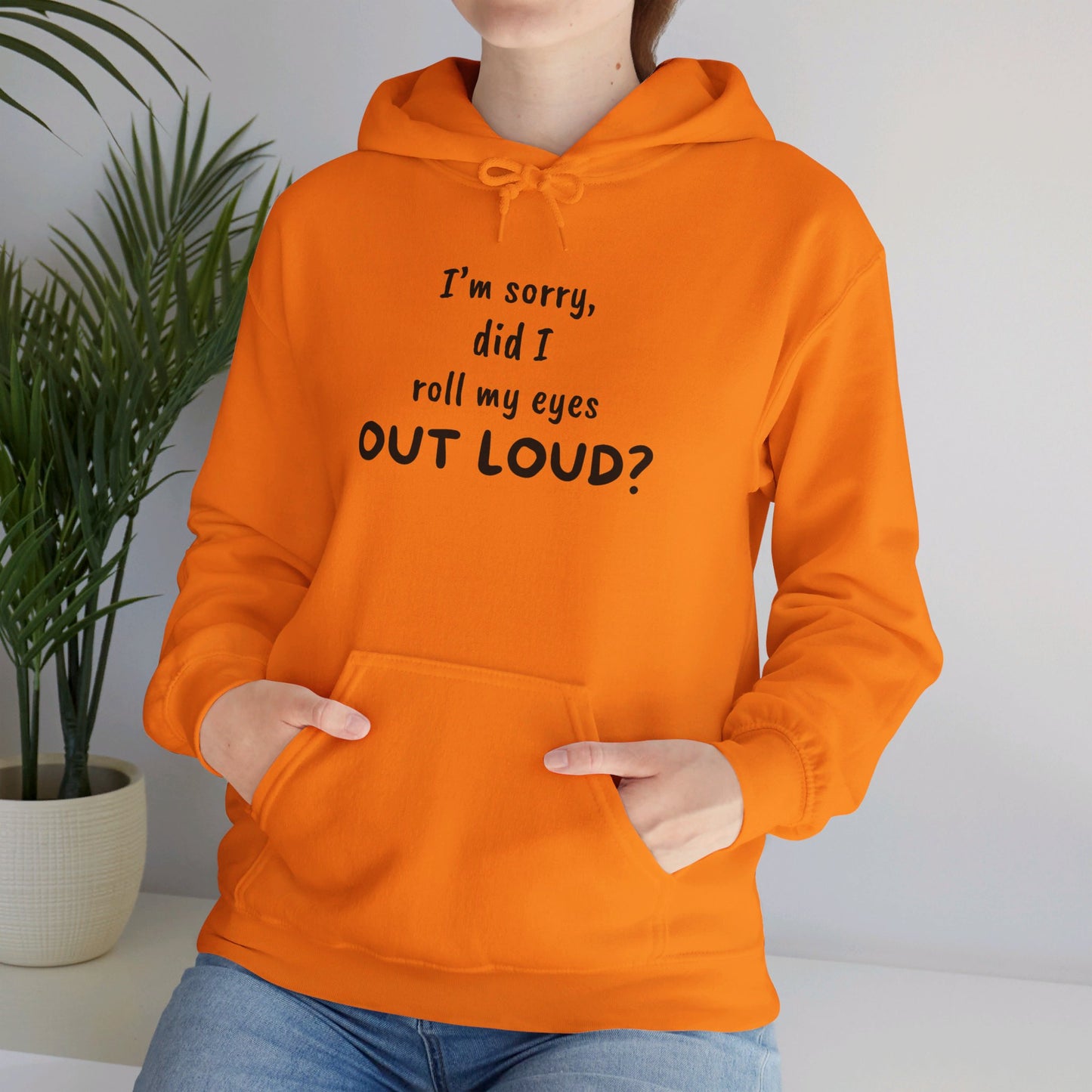 I'm Sorry, Did I Roll My Eyes Out Loud? |Unisex Heavy Blend™ Hooded Sweatshirt