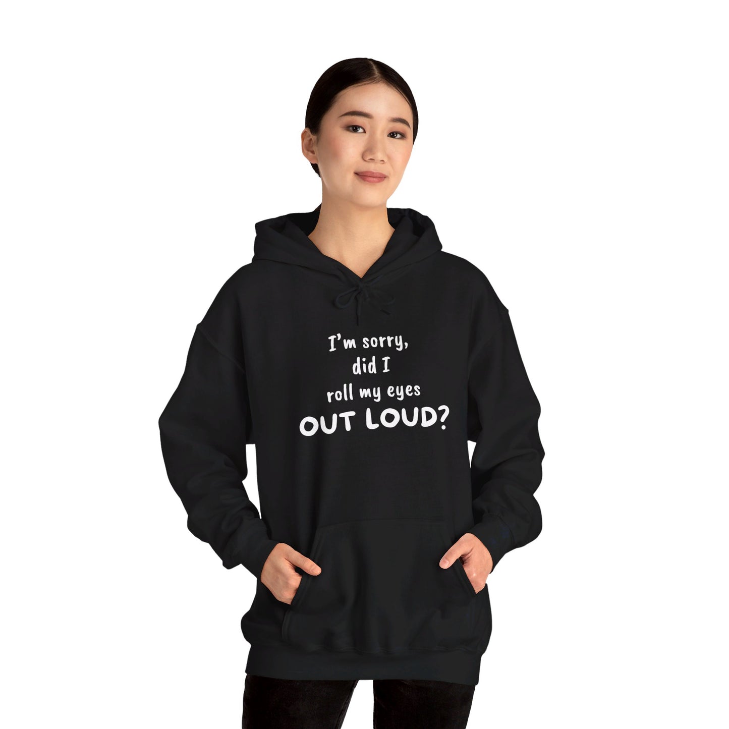 I'm Sorry, Did I Roll My Eyes Out Loud? | Unisex Heavy Blend™ Hooded Sweatshirt